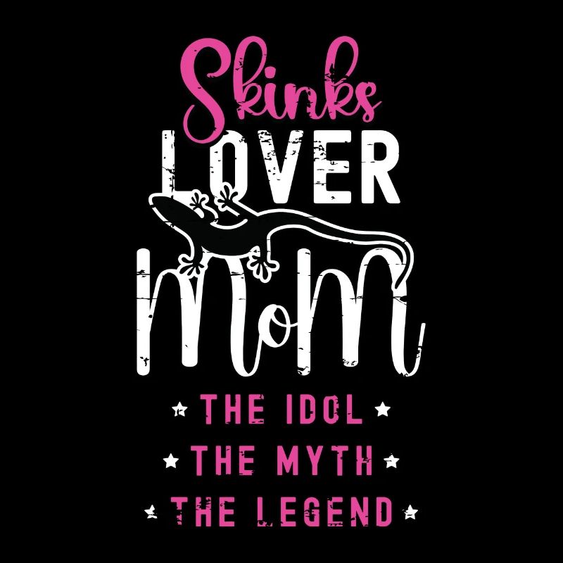 Skinks Lover Mom The Idol The Myth Reptile Lover