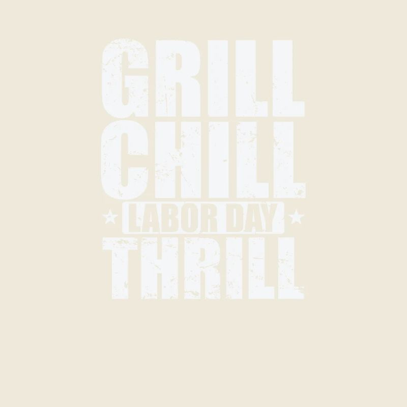 Grill Chill Labor Day Thrill