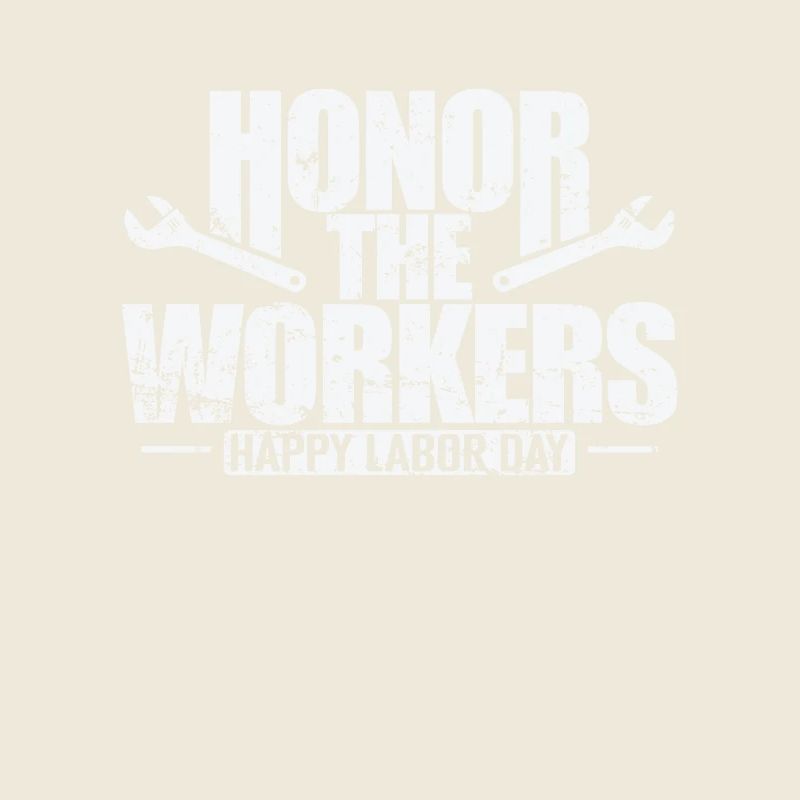 Honor the Workers Happy Labor Day