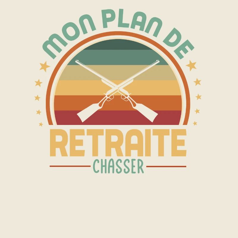Mon plan de retraite c'est chasser. Pour chasseurs