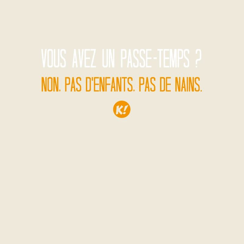 Vous avez un passe-temps ? Non pas de nains...