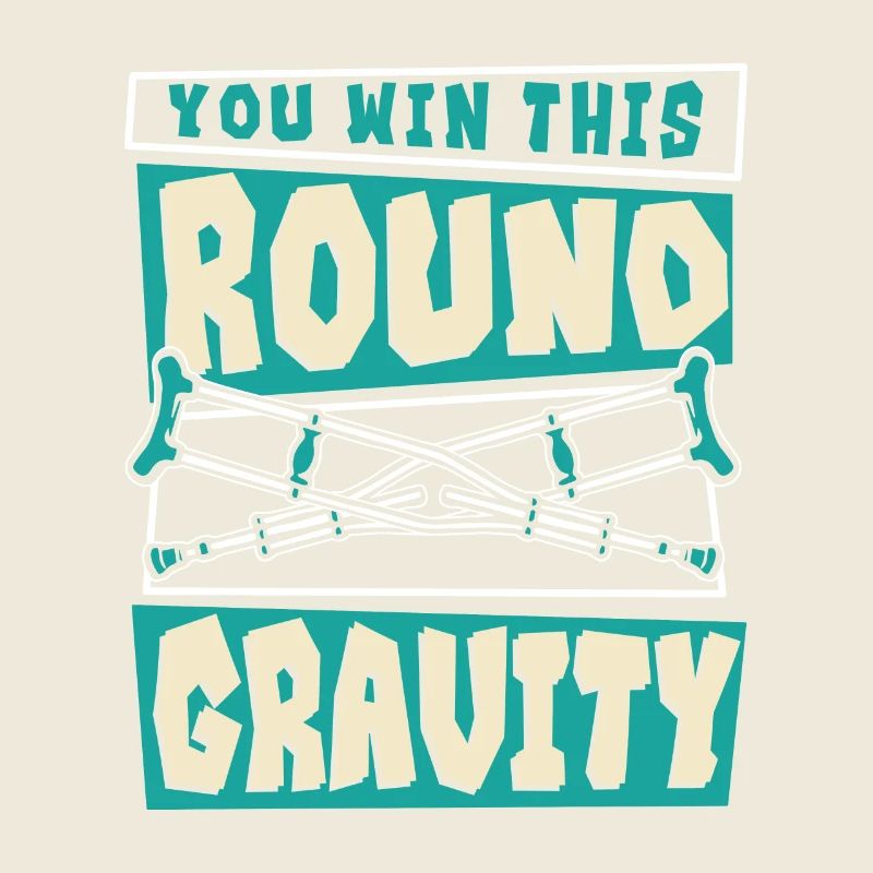 You Win This Round Gravity Broken Bone Surgeon