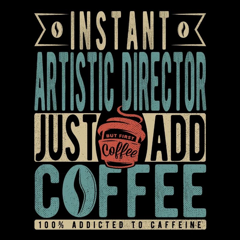 Instant Artistic Director Just Add Coffee