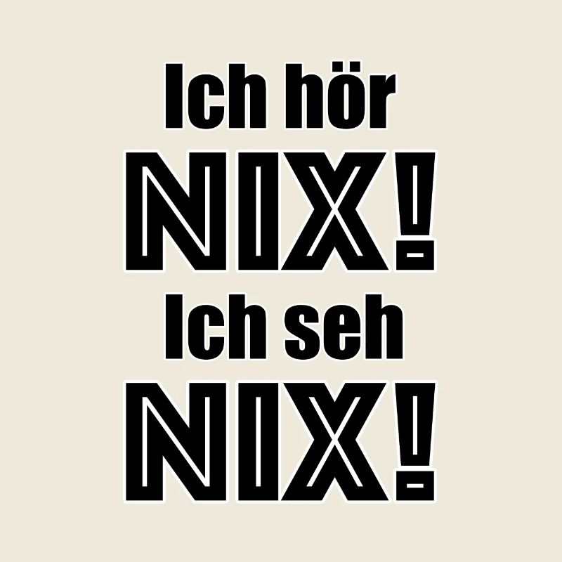 I don't hear anything! I don't see anything!