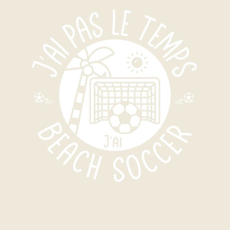 J'ai pas le temps j'ai Beach Soccer