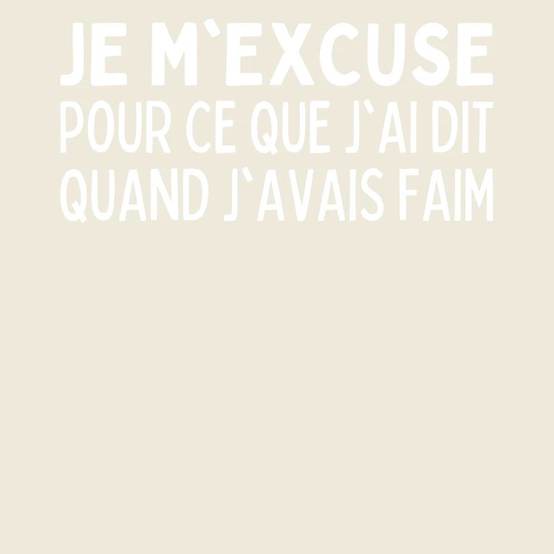 Je M'excuse Pour Ce Que Jai Dit Quand J'avais Faim