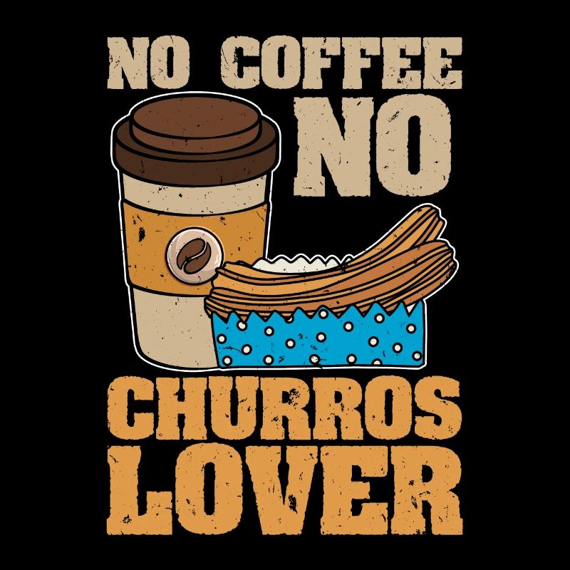 Churros Lover No Coffee Fried Dough Coffee Lover