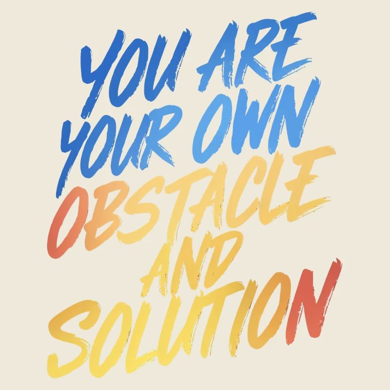 VOUS ÊTES VOTRE PROPRE OBSTACLE ET VOTRE PROPRE SOLUTION