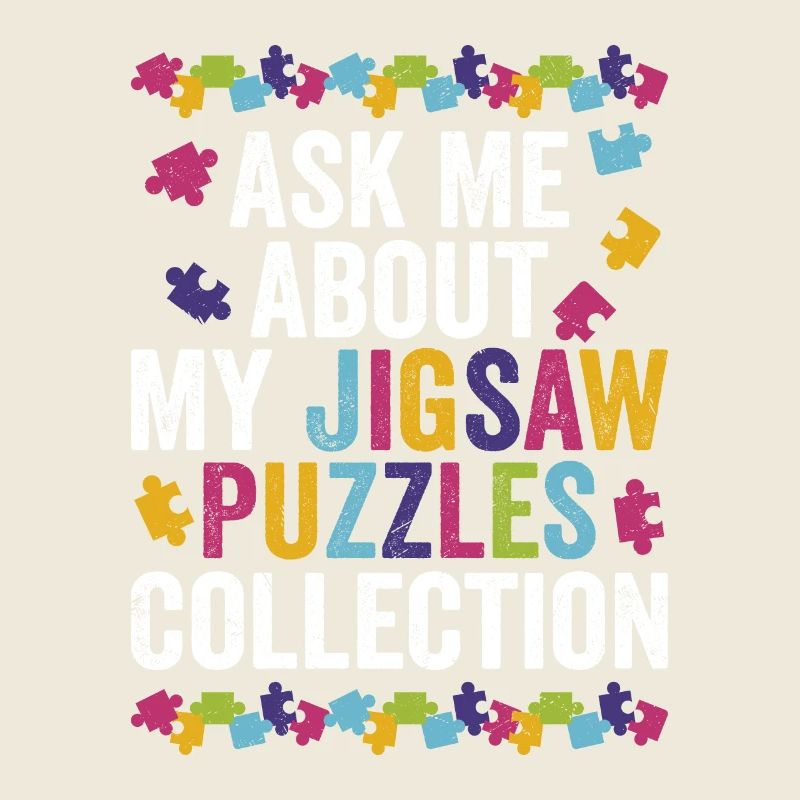 Ask Me About My Jigsaw Puzzles Collection Solving