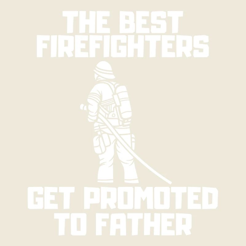 Firefighter Daddy Profession Passion