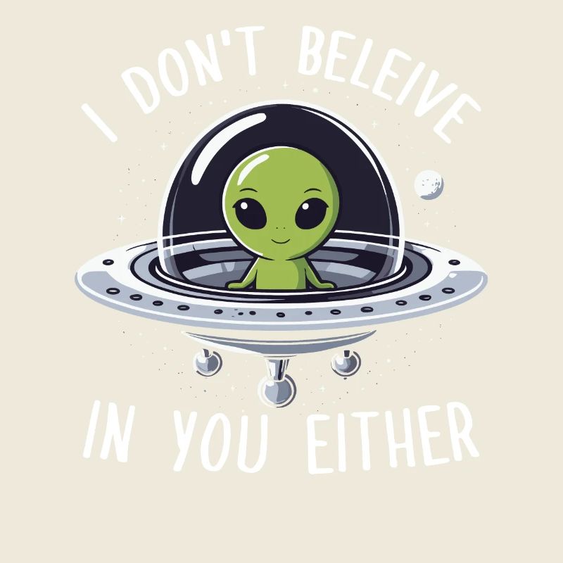Alien, ich glaube auch nicht an dich