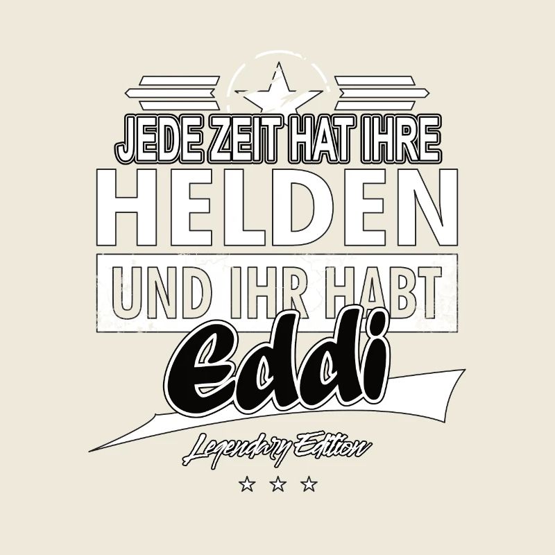 Jede Zeit hat Ihre Helden Ihr habt Eddi