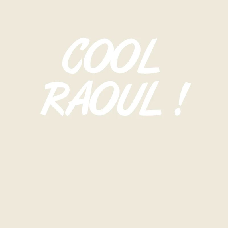 Cool Raoul ! Expression humoristique