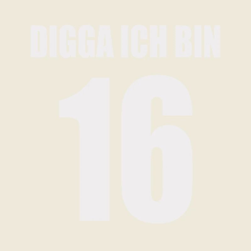 Digga ich bin 16
