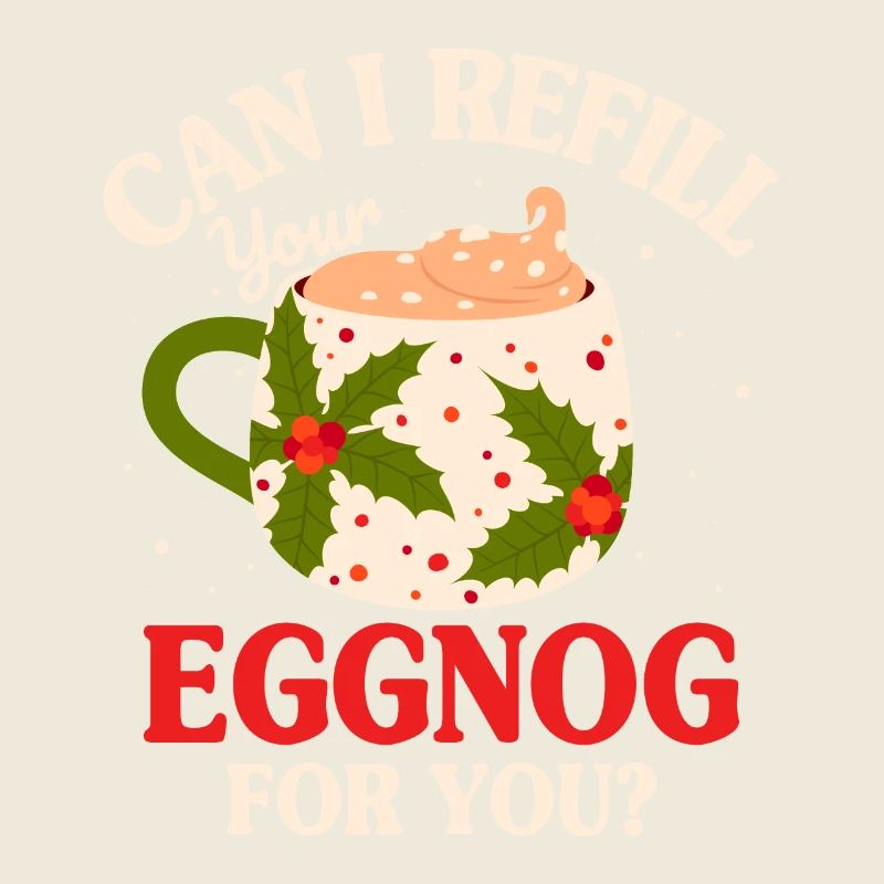 Can I Refill Your Eggnog For You?