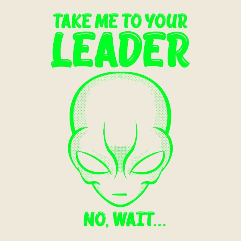 Emmenez-moi à vous Leader Pas d’attente Drôle UFO Space Jeu de mots