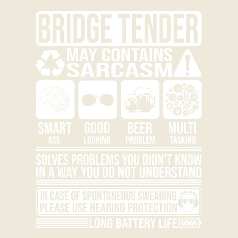 Bridge Tender Sarcasm funny Gift Bridge Tender