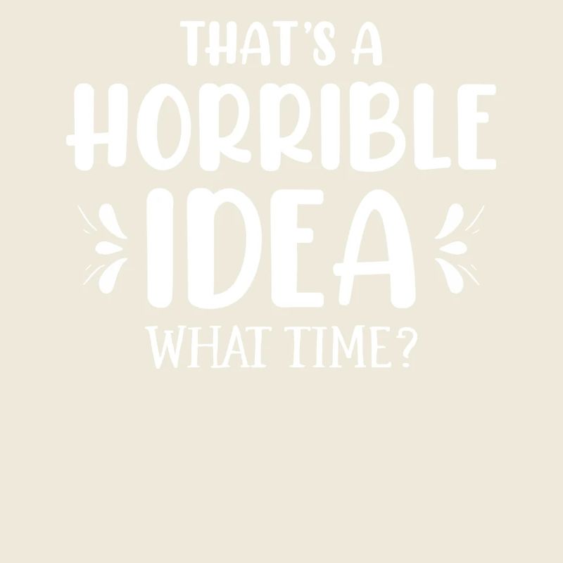 Das Ist Eine Schreckliche Idee Wann