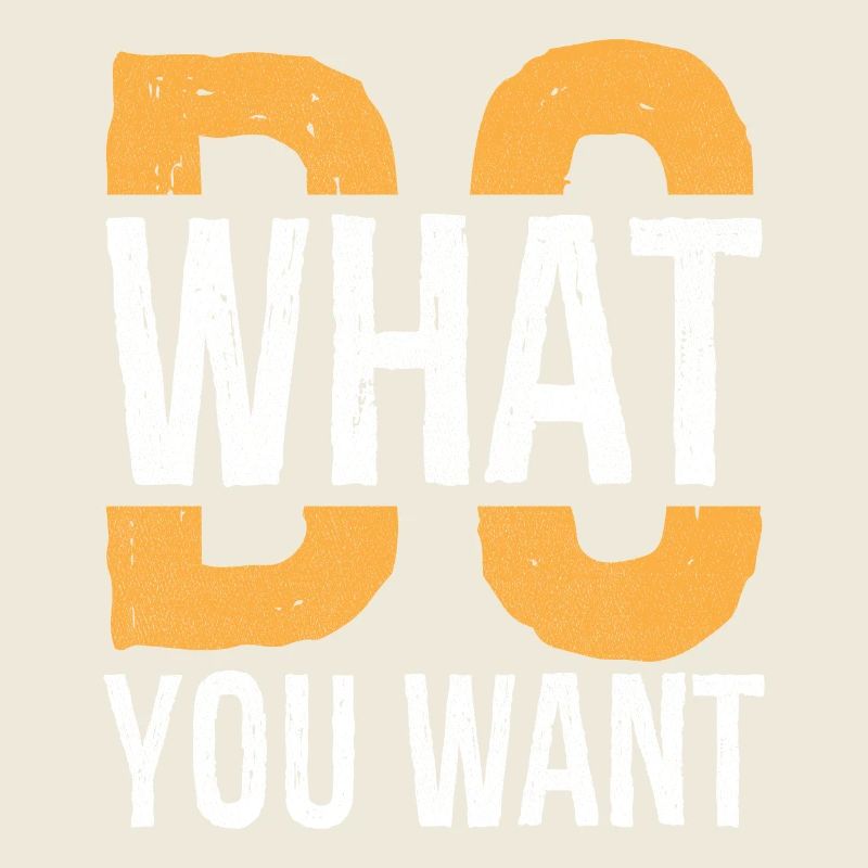 do what you want