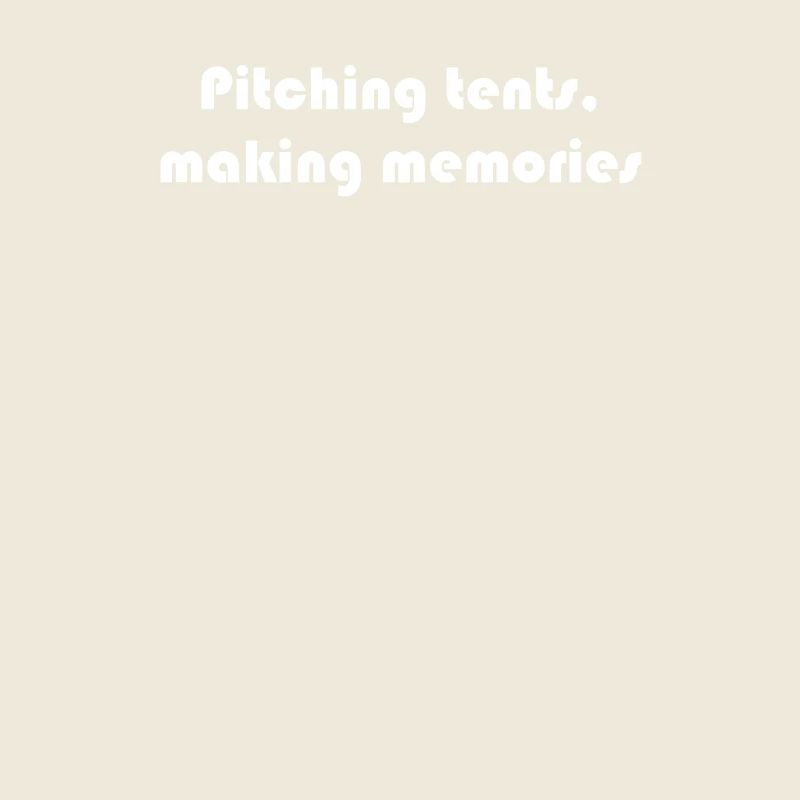 Camping - pitching tents, making memories