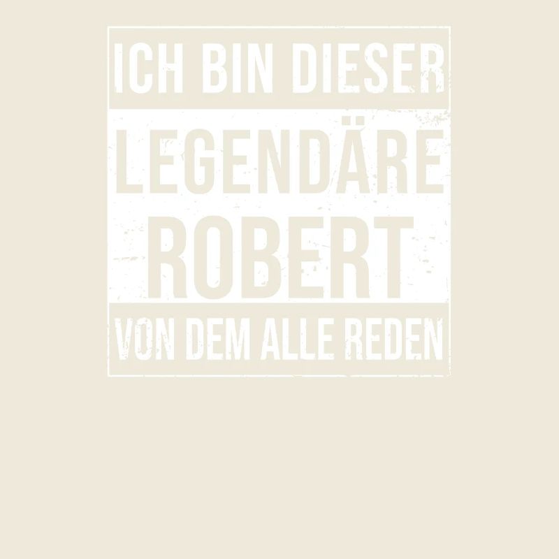 I'm that legendary for Robert