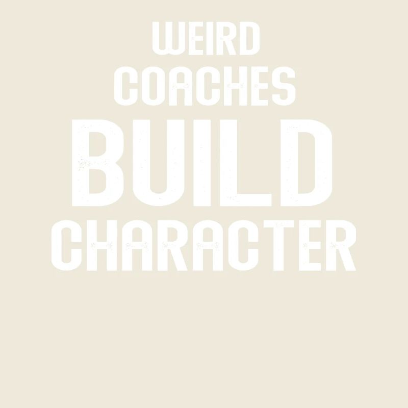Weird Coaches Form Character Coach