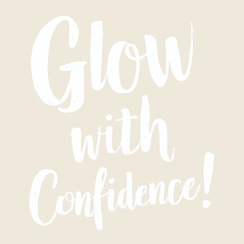 Glow with Confidence Inspirierende Botschaft