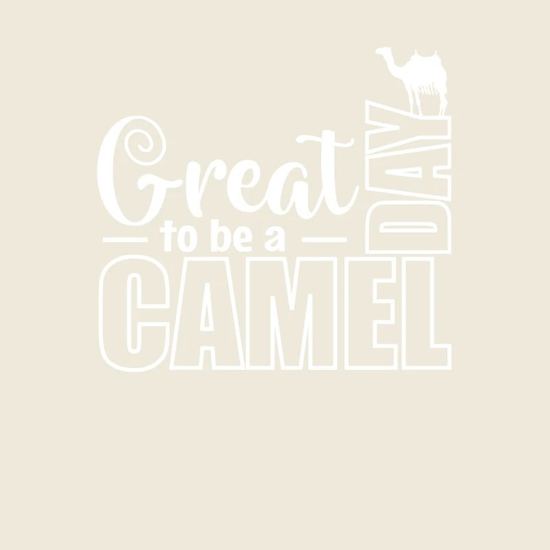 Great Day to be a Camel Dromedar
