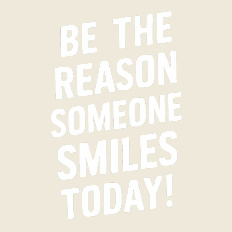 Be the reason for a smile today
