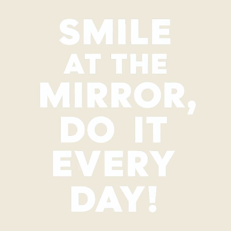 Souriez au miroir tous les jours