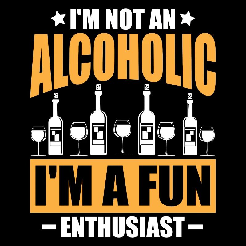 Ich bin kein Alkoholiker, ich bin ein Spaß-Enthusiast.