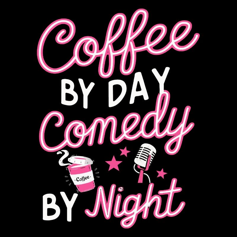 Coffee By Day Comedy By Night Comedian