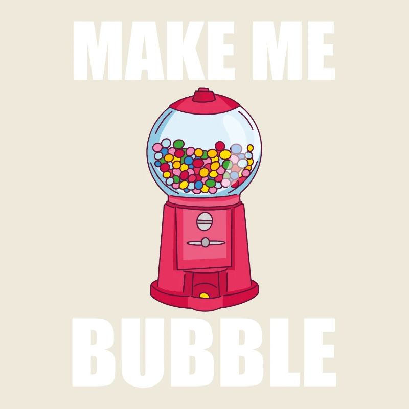 Chewing Gum Vending Machine Saying - Make Me Bubble