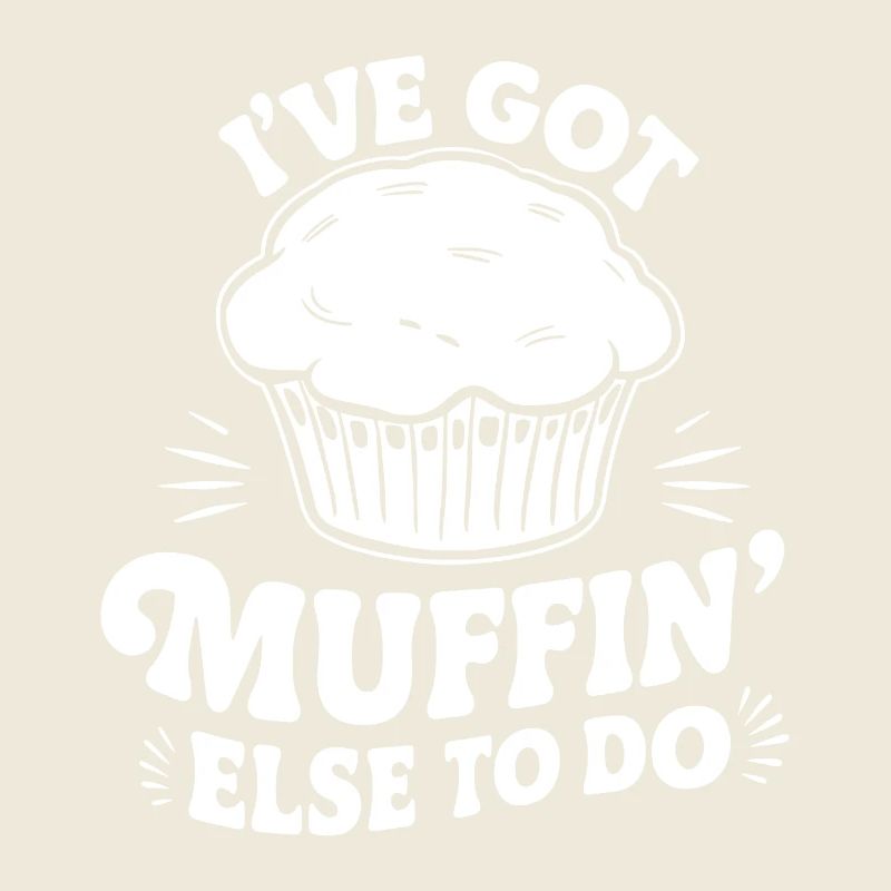 I've got muffin else to do Funny Cake Pastry