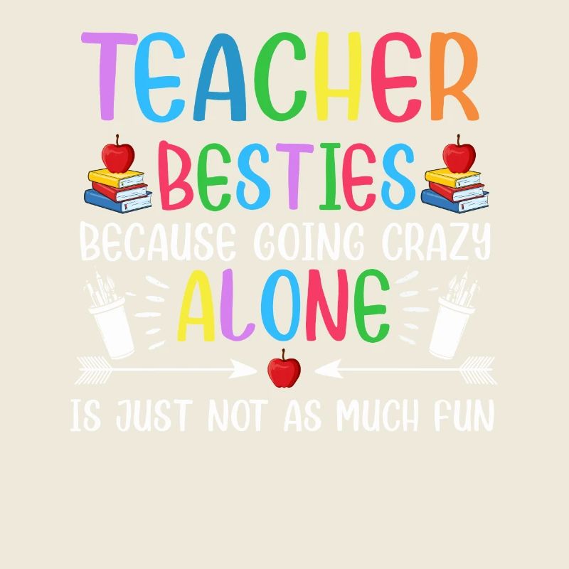 Teacher Besties Because Going Crazy