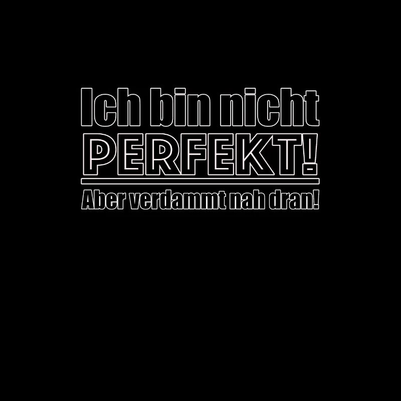 Ich bin nicht perfekt...