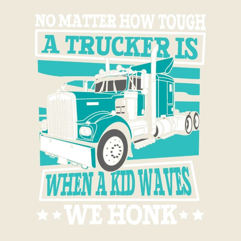 When A Kid Waves We Honk Trucker Legends Lover