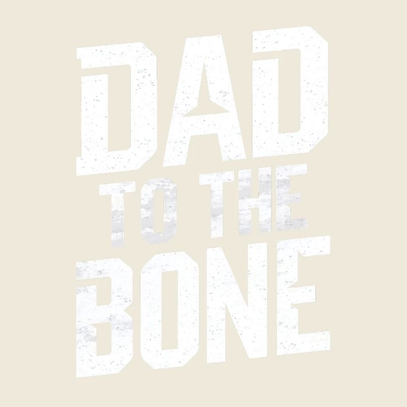 Dad To The Bone Strong Expression