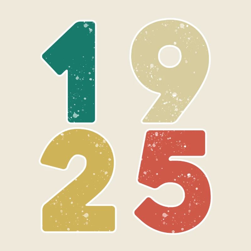 1925 - Born 1925 - Built in 1925