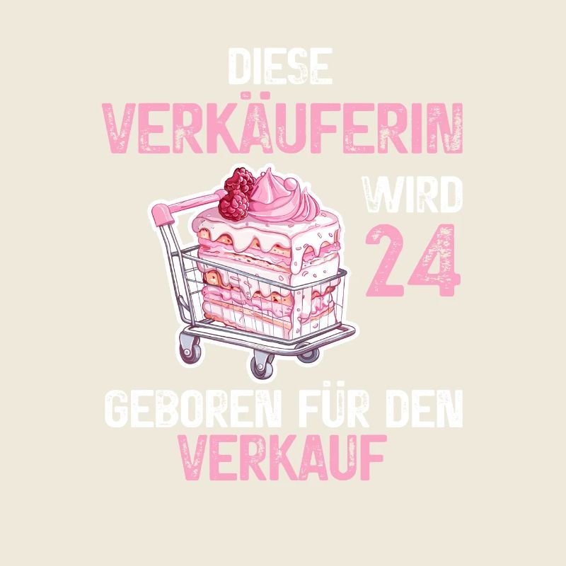 Verkäuferin 24 Geburtstag Verkaufen Beruf Spruch
