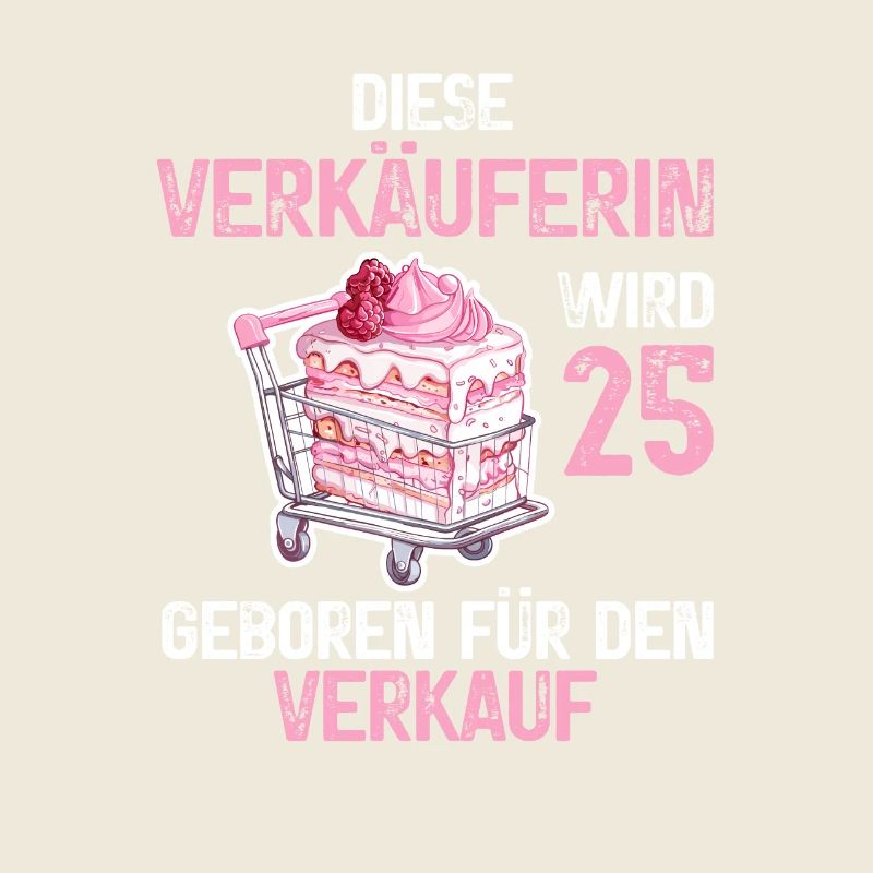 Verkäuferin 25 Geburtstag Verkaufen Beruf Spruch