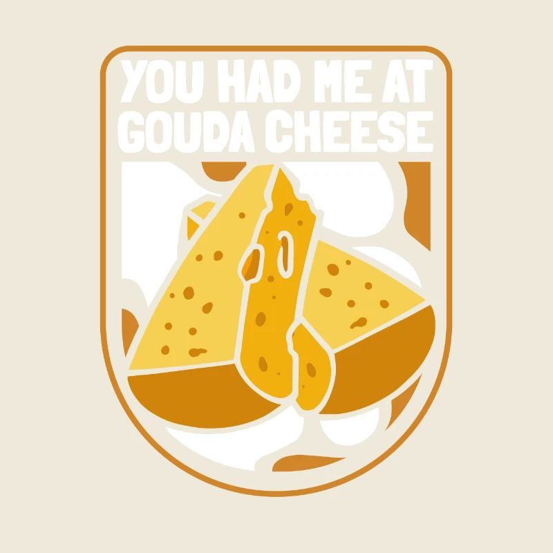 Tu m’as eu au fromage Gouda Queso Cheesemonger