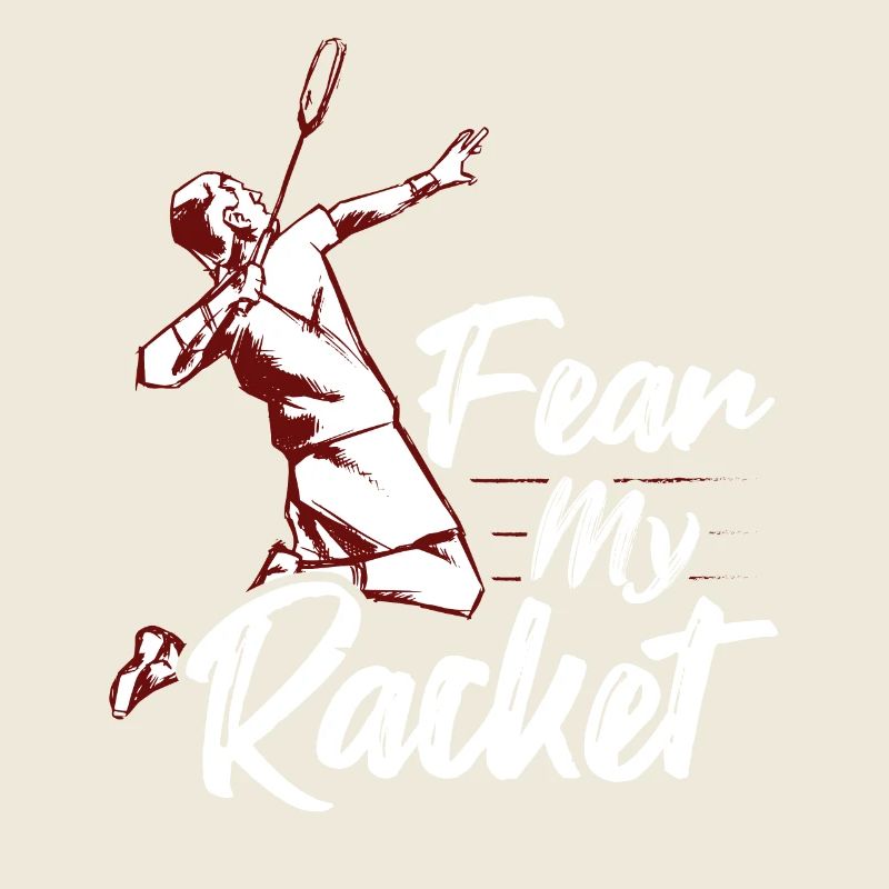 Fear My Racket Player Badminton