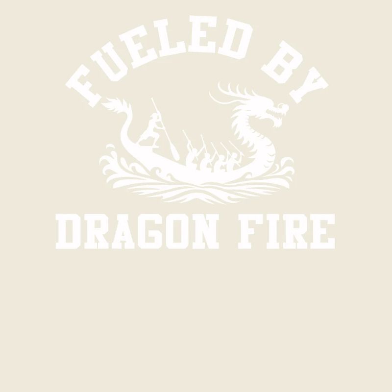 Fueled By Dragon Fire Dragon Boat