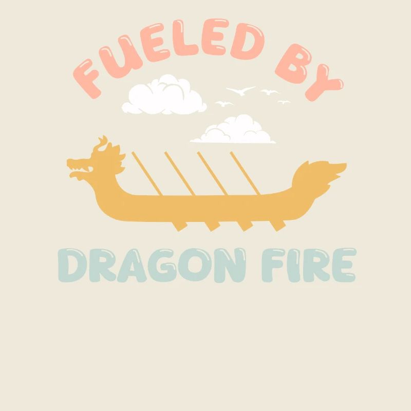 Fueled By Dragon Fire Dragon Boat