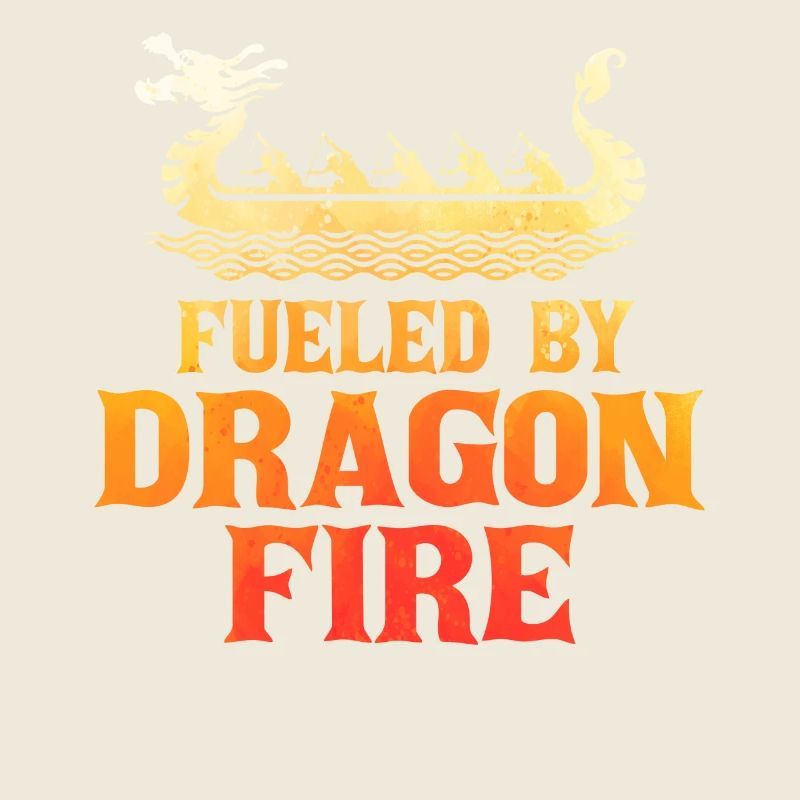 Fueled By Dragon Fire Dragon Boat