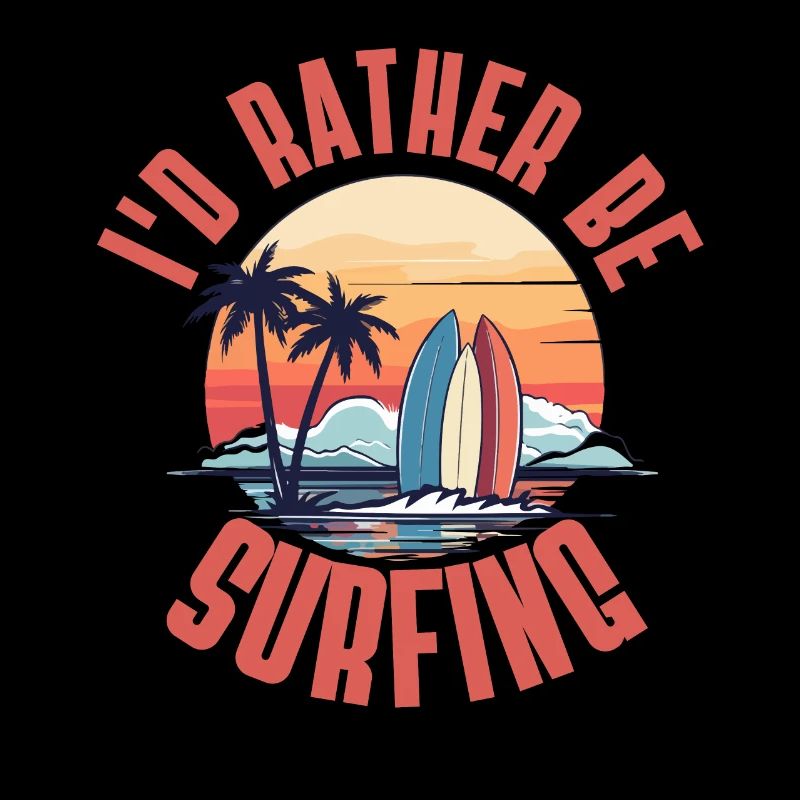 I'd rather be surfing