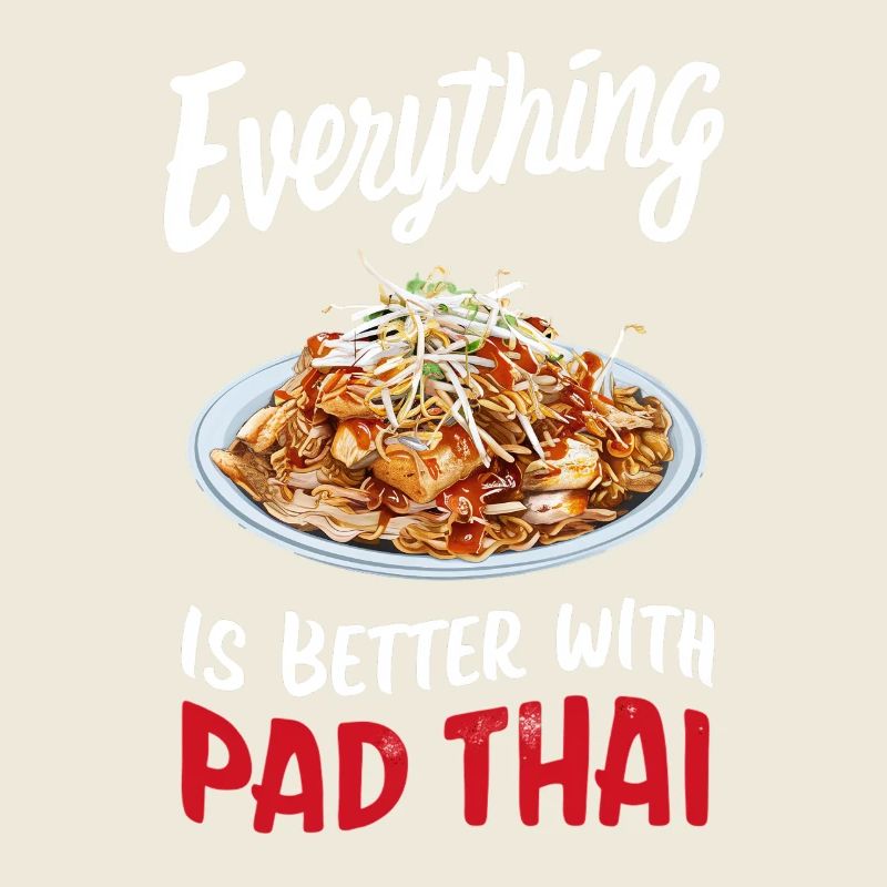 Everything is better with Pad Thai