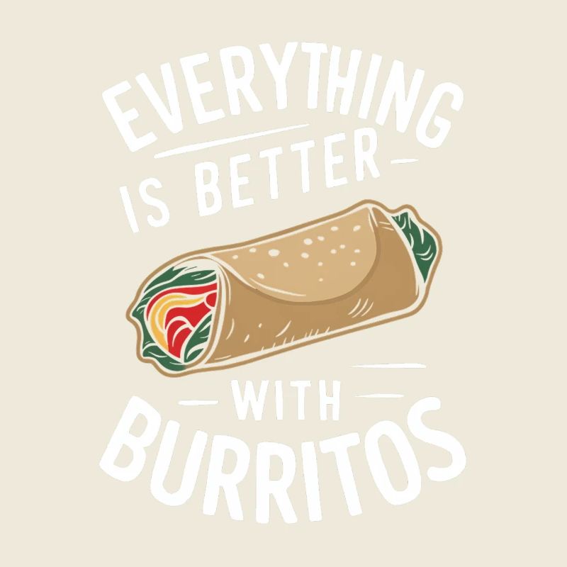 Alles Ist Besser Mit Burritos