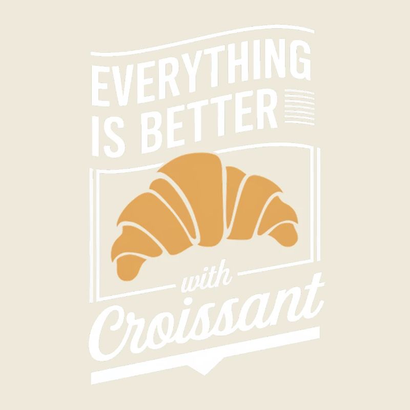 Alles Ist Besser Mit Croissant Frühstück